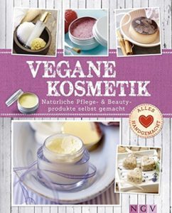 Buchtipp: Vegane Kosmetik: Natürliche Pflege- & Beautyprodukte selbst gemacht